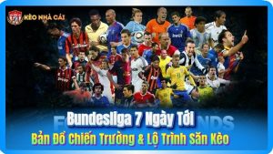 Bundesliga 7 Ngày Tới: Bản Đồ Chiến Trường & Lộ Trình Săn Kèo