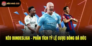 Kèo Bundesliga - Phân Tích Tỷ Lệ Cược Bóng Đá Đức