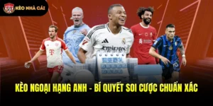 Kèo Ngoại Hạng Anh - Bí Quyết Soi Cược Chuẩn Xác