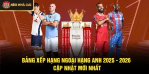 Bảng Xếp Hạng Ngoại Hạng Anh 2025 - 2026 Liên Tục Cập Nhật