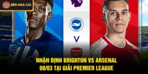 Nhận Định Brighton Vs Arsenal 08/03 Tại Giải Premier League